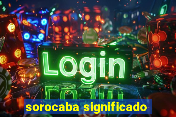 sorocaba significado