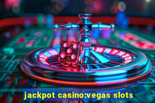 jackpot casino:vegas slots