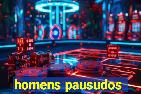 homens pausudos