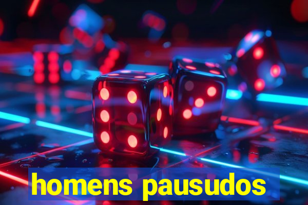 homens pausudos