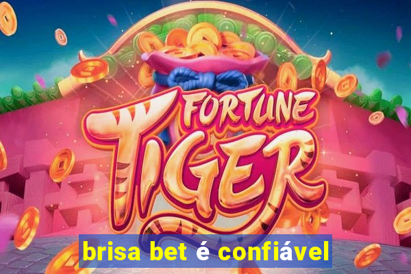 brisa bet é confiável