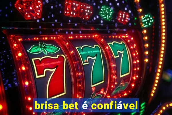 brisa bet é confiável