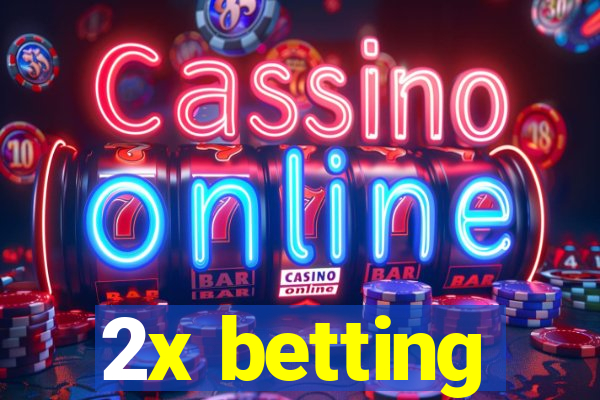 2x betting