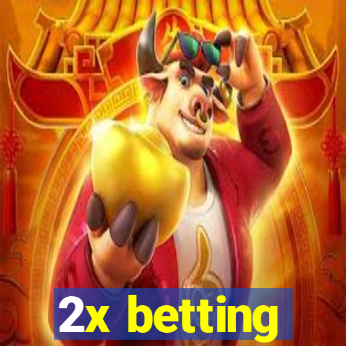 2x betting