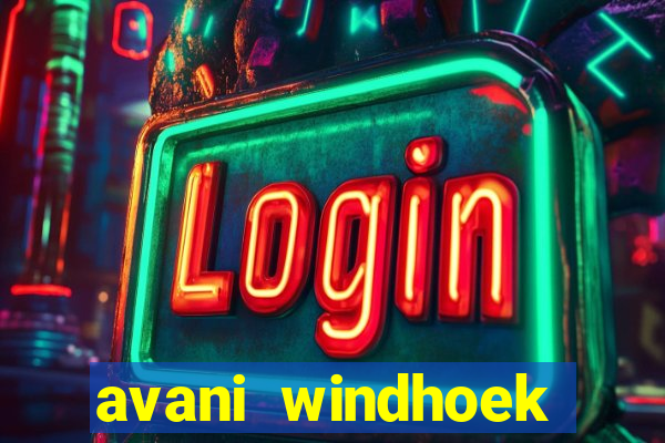 avani windhoek hotel & casino