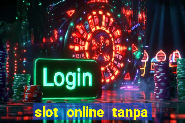 slot online tanpa deposit awal