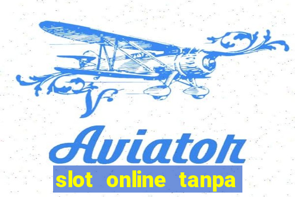 slot online tanpa deposit awal