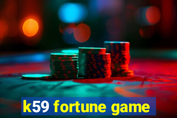 k59 fortune game