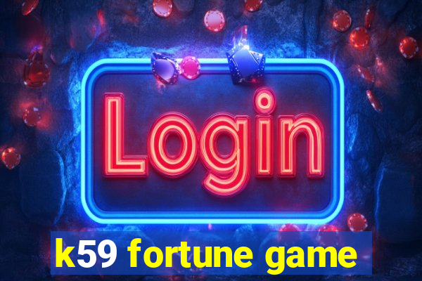 k59 fortune game