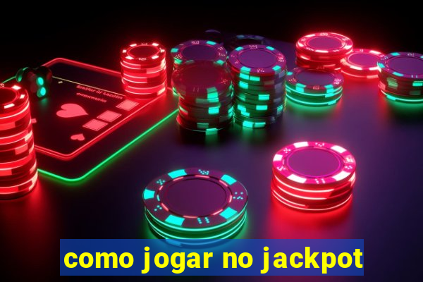 como jogar no jackpot