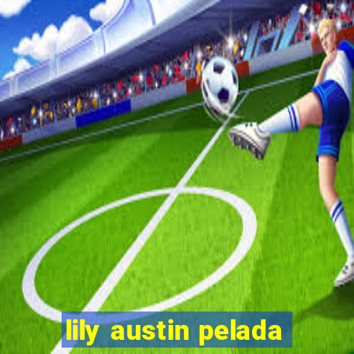 lily austin pelada