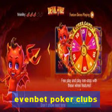 evenbet poker clubs