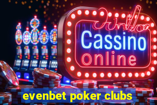 evenbet poker clubs