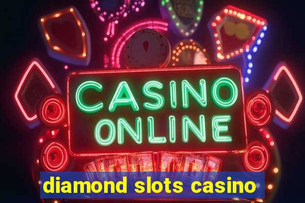 diamond slots casino