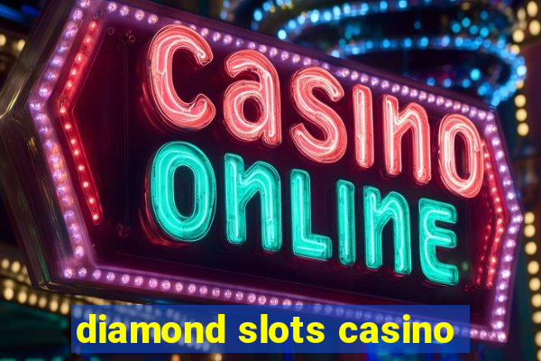 diamond slots casino