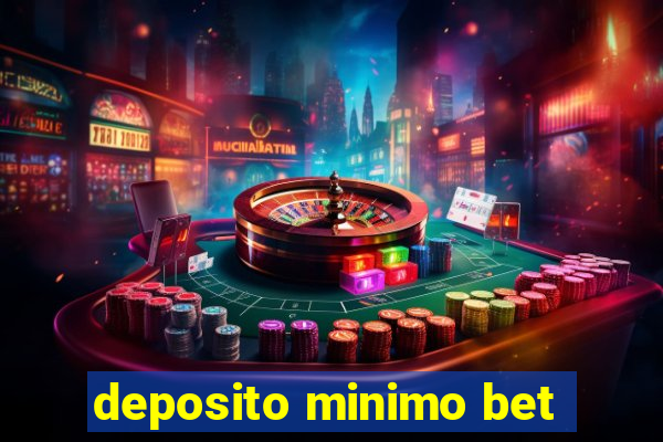 deposito minimo bet