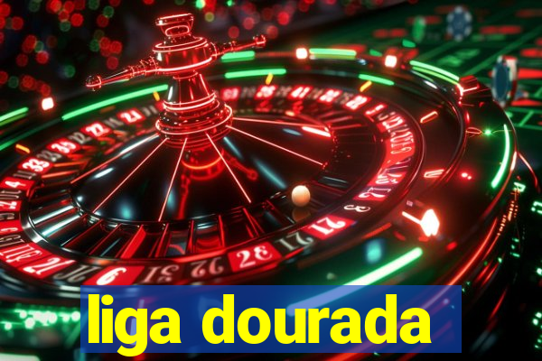 liga dourada