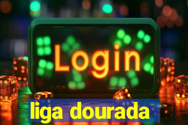 liga dourada