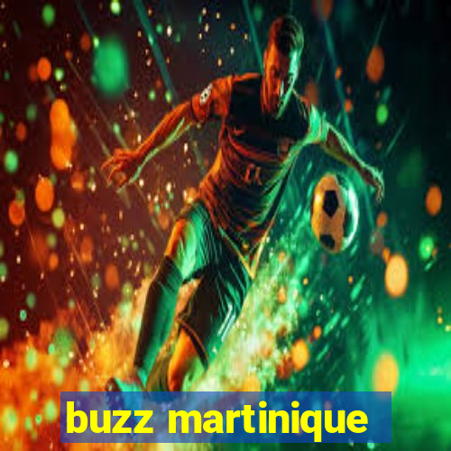 buzz martinique