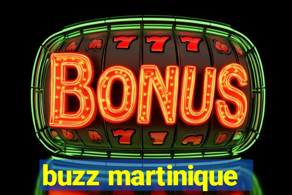 buzz martinique