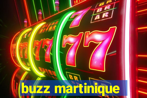 buzz martinique