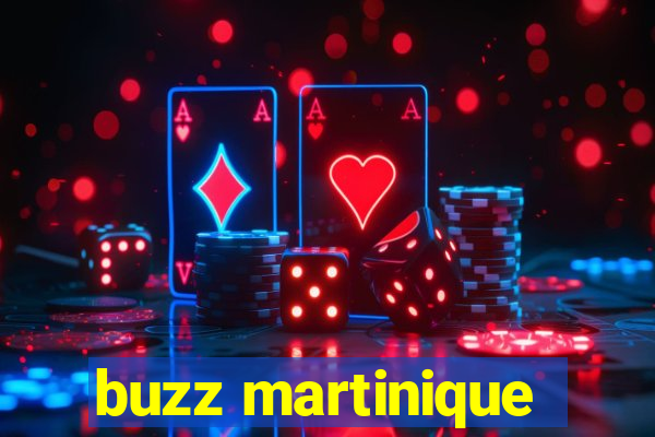 buzz martinique