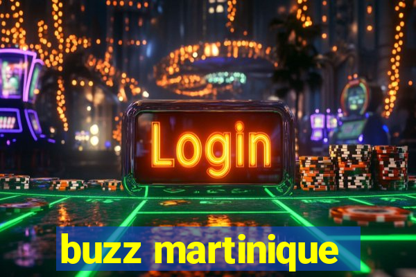 buzz martinique