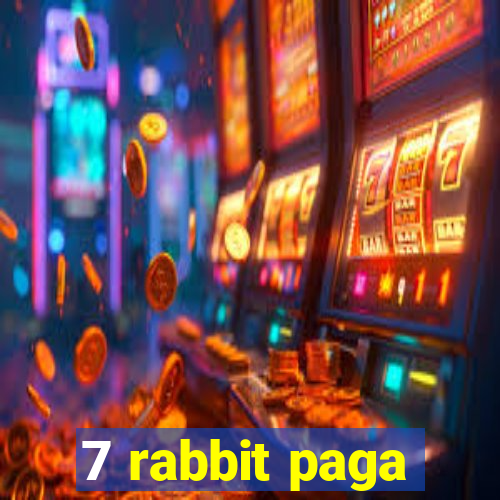 7 rabbit paga