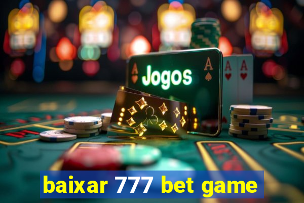 baixar 777 bet game