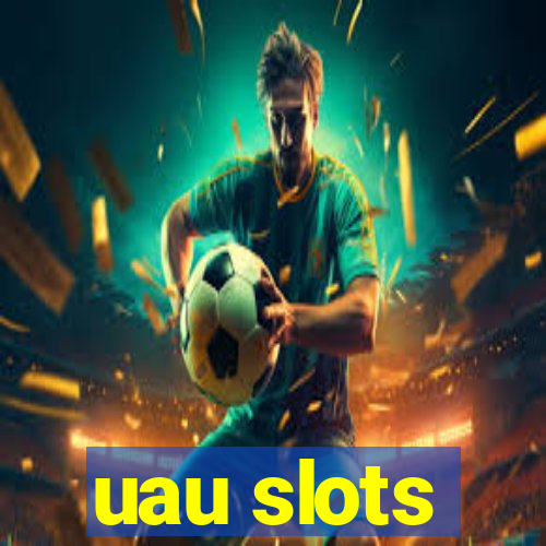 uau slots