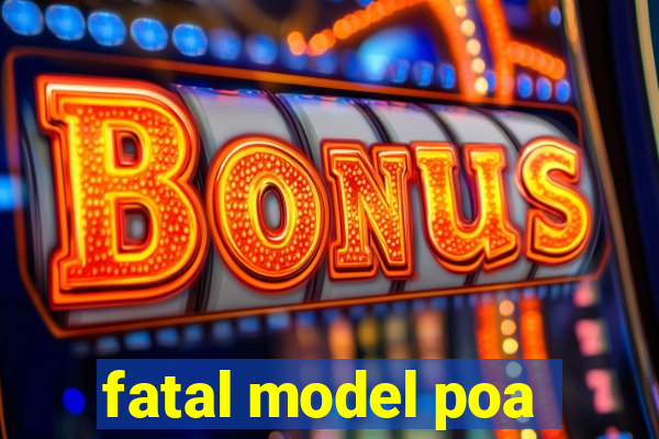 fatal model poa