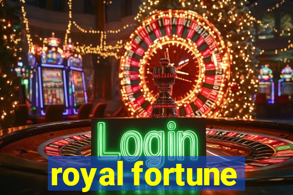 royal fortune