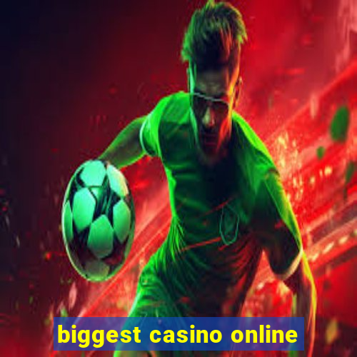 biggest casino online