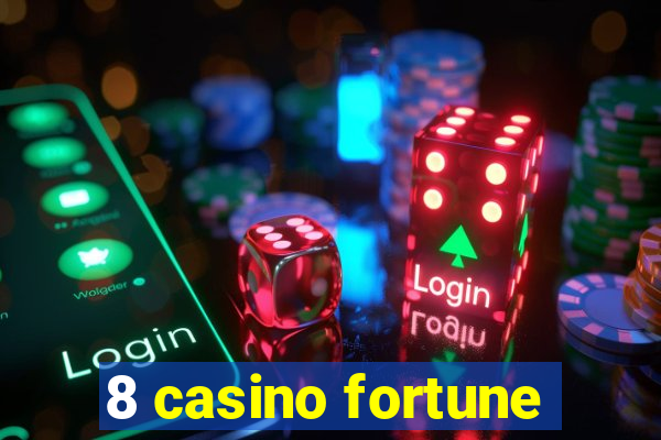 8 casino fortune