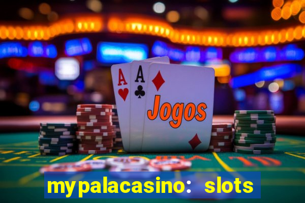 mypalacasino: slots & casino