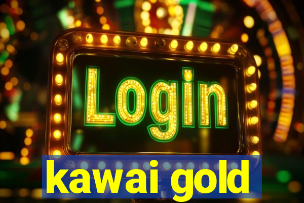 kawai gold