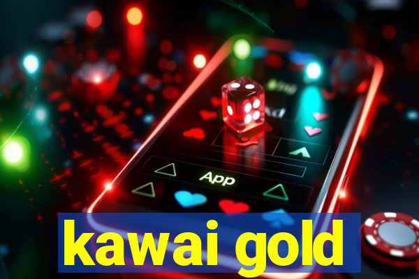 kawai gold