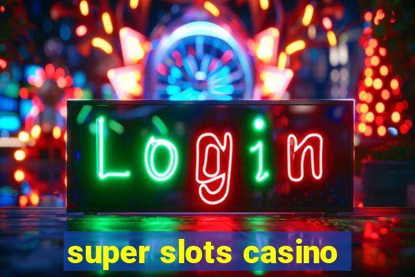 super slots casino