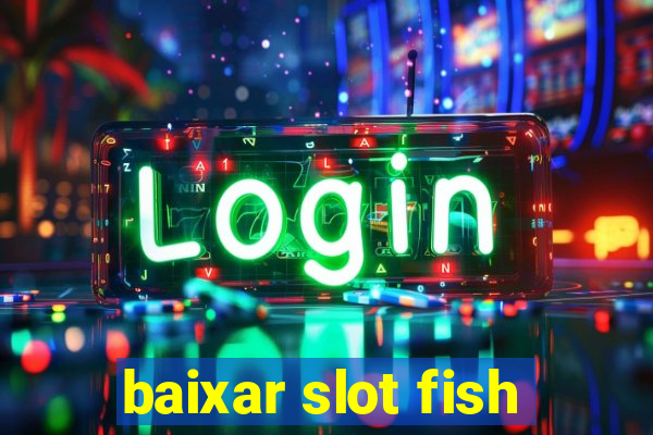 baixar slot fish