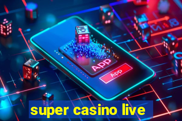 super casino live