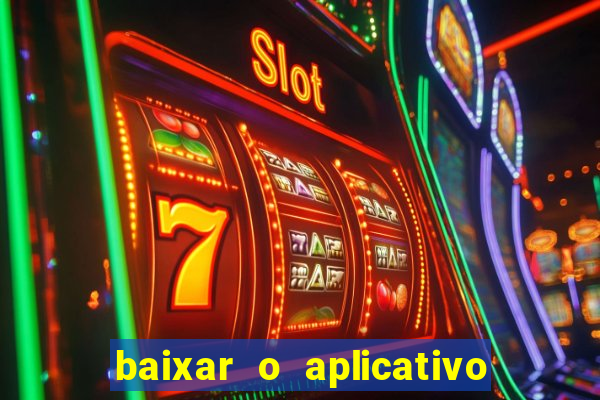 baixar o aplicativo da estrela bet