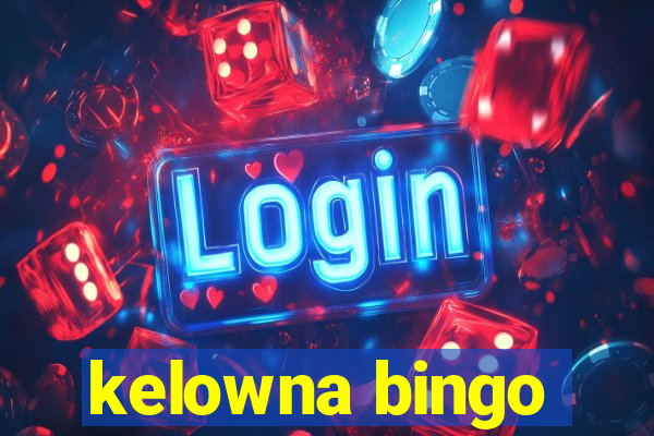 kelowna bingo