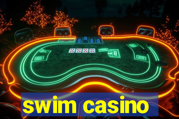 swim casino