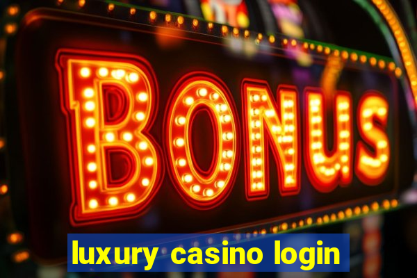 luxury casino login