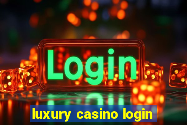 luxury casino login