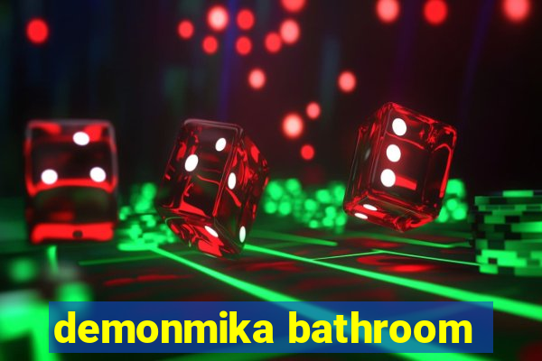 demonmika bathroom