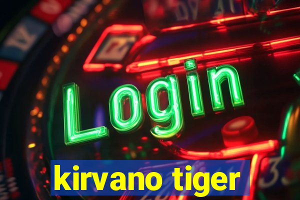 kirvano tiger