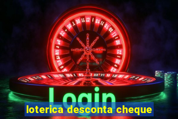 loterica desconta cheque