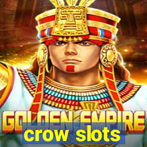 crow slots