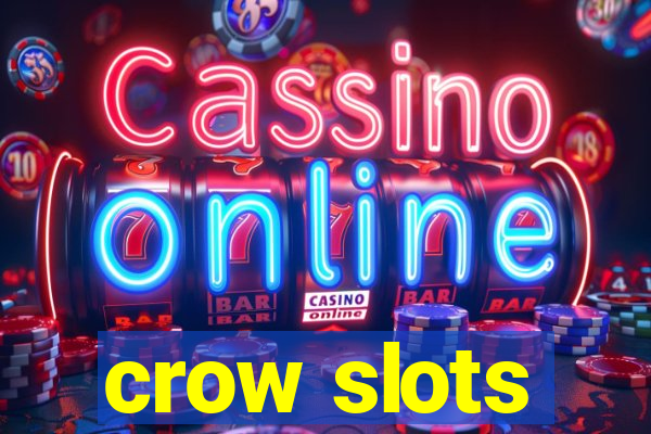 crow slots